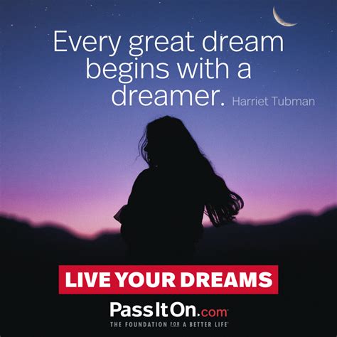 Dream begins - Transcript. We are teaching different with American abolitionist Harriet Tubman with a quote about dreams. “Every great dream begins with a dreamer.”. I really like this quote, because it takes a word, dream, that all the students are going to be familiar with, and puts it in a sentence that refers to the person having a dream.